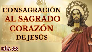 DÍA 33  PREPARACIÓN PARA LA CONSAGRACIÓN Y ENTRONIZACIÓN DEL SAGRADO CORAZÓN EN LAS FAMILIAS [upl. by Graves]