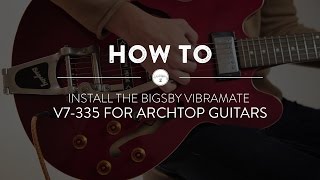 How to Install The Bigsby Vibramate V7 335 for Archtop Guitars [upl. by Waylon820]