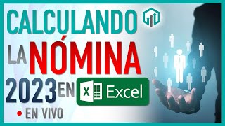 CÓMO CALCULAR LA NÓMINA EN 2023 EN EXCEL EN VIVO  CALCULO DE IMPUESTOS [upl. by Yanffit923]