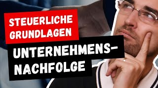 Einführung in die Unternehmensnachfolge Steuerliche Grundlagen  Steuerberater Roland Elias [upl. by Aseretairam]