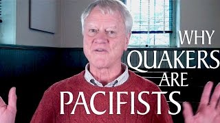 Why Are Quakers Pacifists [upl. by Lean]