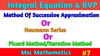 Method of Successive Approximation Neumann Series Picard Method Iterative Method Msc Math [upl. by Kloster]