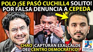 Polo se APUÑALÓ ¡Por FALSA denuncia a Cepeda CAPTURADO exalcalde de Centro Democrático ¡INCREÍBLE [upl. by Saidel]