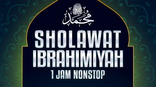 SHOLAWAT IBRAHIMIYAH 1 JAM NONSTOP  PENARIK REZEKI amp TERKABUL SEGALA HAJAT [upl. by Naahs]