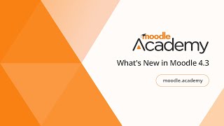 Whats New in Moodle 43  Moodle Academy [upl. by Juliano]