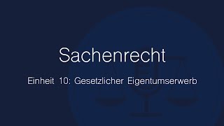 Sachenrecht Folge 10 Gesetzlicher Eigentumserwerb [upl. by Tades]