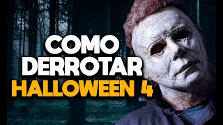 COMO DERROTAR HALLOWEEN 4  O RETORNO DE MICHAEL MYERS  RECAP [upl. by Dippold489]