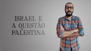 Israel e a questão palestina [upl. by Omarr]