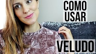 Como usar VELUDO  Tipos de veludo  Looks com veludo [upl. by Idnor]