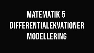 Matematik 5  del 31  Differentialekvationer  Modellering [upl. by Stillas]