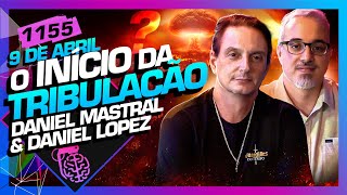 O INÍCIO DA TRIBULAÇÃO DANIEL LOPEZ E DANIEL MASTRAL  Inteligência Ltda Podcast 1155 [upl. by Truscott153]