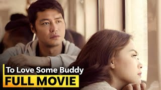 ‘To Love Some Buddy’ FULL MOVIE  Maja Salvador Zanjoe Marudo [upl. by Ynaittirb192]