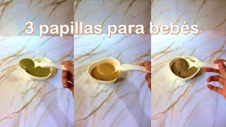 3 PAPILLAS para bebés NUTRITIVAS y FÁCILES [upl. by Noseyt]