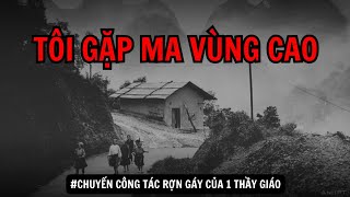 TẬP 212 Rùng rợn truyện ma Tây Bắc của 1 thầy giáo dưới xuôi  Ngoại truyện ký sự vùng cao [upl. by Lazaro]