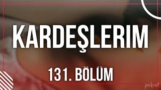 podcast  Kardeşlerim 131 Bölüm  HD VIDEnickelcast Full İzle podcast 4 O [upl. by Imelida]