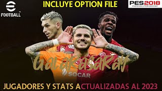 GALATASARAY ACTUALIZADO A LA TEMPORADA 2324 EN PES 2018  STATS  OPTION FILE GRATUITO [upl. by Ecart]