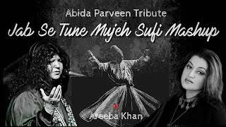 Jab Se Tune Mujeh Sufi Mashup  Abida Parveen Tribute Areeba Khan  DJ Saboor 2024 [upl. by Sampson]