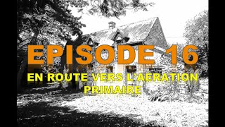 Ep 16 En route vers laération primaire [upl. by Dunton]