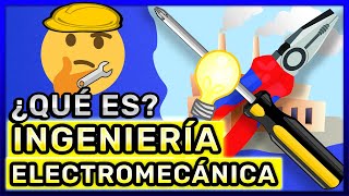 ¿QUÉ ES LA INGENIERÍA ELECTROMECÁNICA  Que Hace un Ingeniero Electromecánico [upl. by Nahsrad]