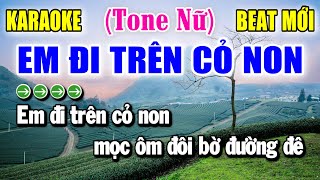 Em Đi Trên Cỏ Non  Karaoke ✦ Tone Nữ ✦ Beat Mới  Yêu ca hát  Love Singing [upl. by Hayse]