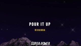 Rihanna  Pour It Up Lyrics [upl. by Manny]