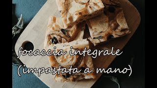 Focaccia integrale con lievito madre impastata a mano  ricetta infallibile [upl. by Aikem]