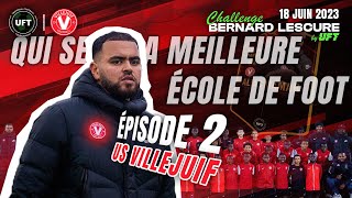 CHALLENGE BERNARD LESCURE  EPISODE 2  US VILLEJUIF quotIL FAUT REDORER LE BLASON DES CLUBS AMATEURSquot [upl. by Dnesnwot]