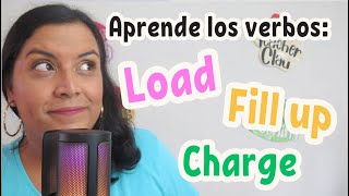 Aprende en Inglés los verbos Load Fill up Charge [upl. by Yessydo54]