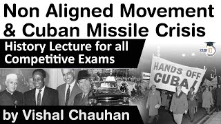 Non Aligned Movement amp Cuban Missile Crisis explained  History lecture for all competitive exams [upl. by Elleinaj]