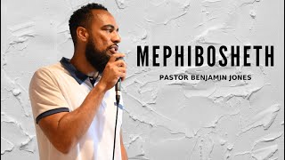 Mephibosheth  Pastor Benjamin Jones [upl. by Breech603]