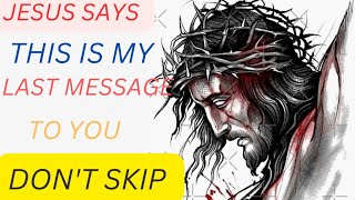 jesus says  this is my last message to you dont skip  god message for today  jesus love [upl. by Adnawyt]