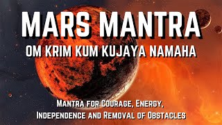 Mars Mantra  Mantra for Courage Energy Independence and Removal of Obstacles [upl. by Zia359]