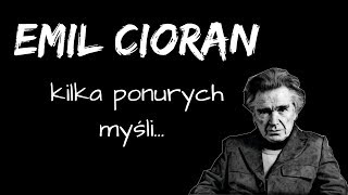 Emil Cioran kilka ponurych myśli [upl. by Uwkuhceki337]