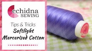 Tips amp Tricks Softlight Mercerised Cotton Embroidery Thread  Echidna Sewing [upl. by Ruperta]