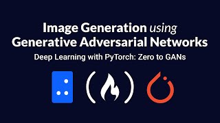 Image Generation using GANs  Deep Learning with PyTorch Zero to GANs  Part 6 of 6 [upl. by Parthena74]