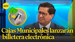 Cajas Municipales lanzarán billetera electrónica [upl. by Artenahs318]