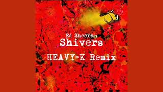 Ed SheeranShiversHeavyK Remix [upl. by Aivitnahs]