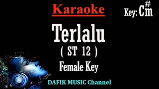 Terlalu Karaoke ST 12 Nada Wanita Cewek Female key Cm [upl. by Navac]