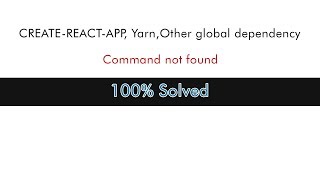 createreactapp Vue Yarnother global dependencies command not found solved100 work [upl. by Halas]