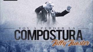 VOY A PERDER LA COMPOSTURA Billy Bunster Voz y Letra [upl. by Attennek727]