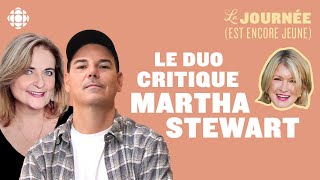 Nathalie Petrowski et Hugo Dumas critiquent Martha Stewart  La journée est encore jeune [upl. by Milinda494]