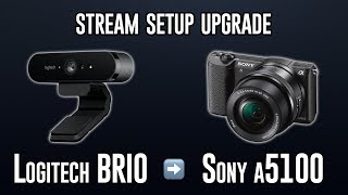 Logitech BRIO to Sony a5100 STREAM UPGRADE [upl. by Derraj]