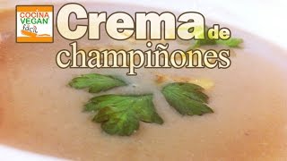 Crema de champiñones  Cocina Vegan Fácil [upl. by Boyse]