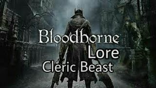 Bloodborne Boss Lore Cleric Beast [upl. by Assiralc]