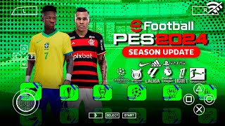 SAIU EFOOTBALL PES 2024 PPSSPP BRASILEIRÃO e EUROPEU ATUALIZADO 2024 [upl. by Atiuqes]