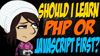 Should I Learn PHP or JavaScript First [upl. by Jeramie]