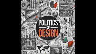 Politics Of Design [upl. by Aleakim]