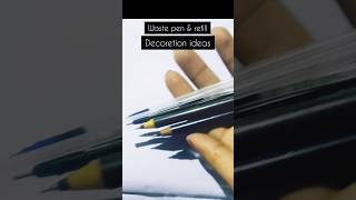 waste pen amp refill decoretion idea 🥳home decoretion idea shorts artandcraft ytshorts [upl. by Eidob674]