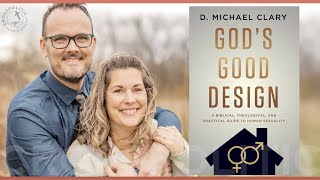 God’s Good Design w Michael Clary  Confidence in Biblical Sexuality [upl. by Dera]