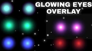 Glowing Eyes Overlay [upl. by Avilo]